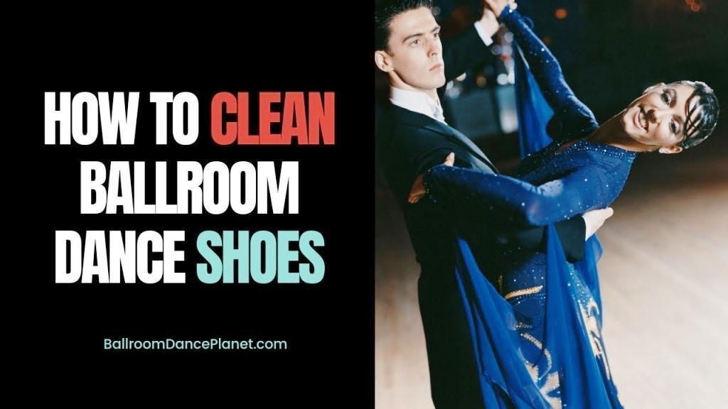 Caring for Your Ballroom Dancing Shoes: Maintenance and Cleaning Tips